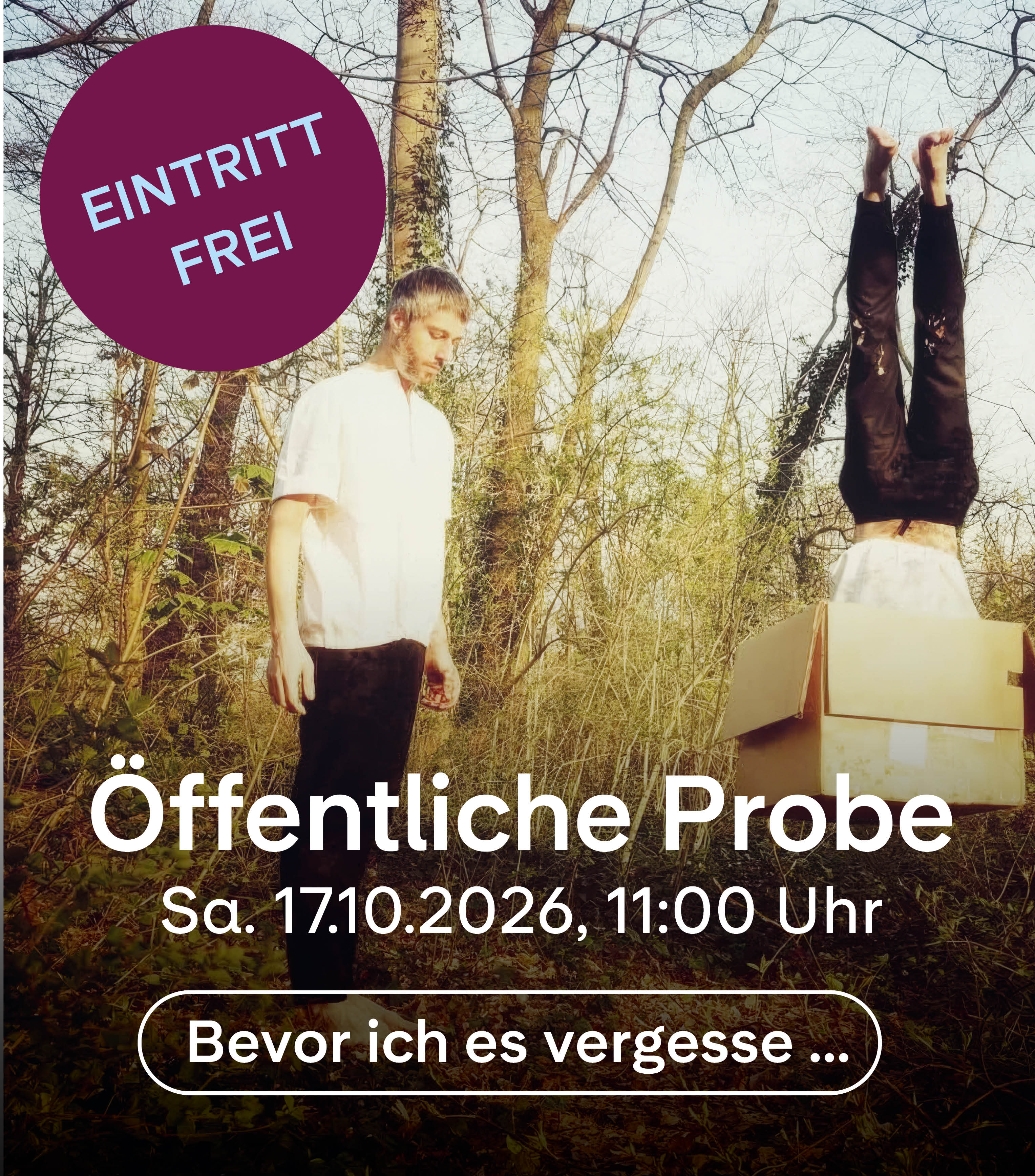 &Ouml;ffentliche Probe, Sa. 17.10.2026, 11:00 Uhr, Bevor ich es vergesse ..., Eintritt frei