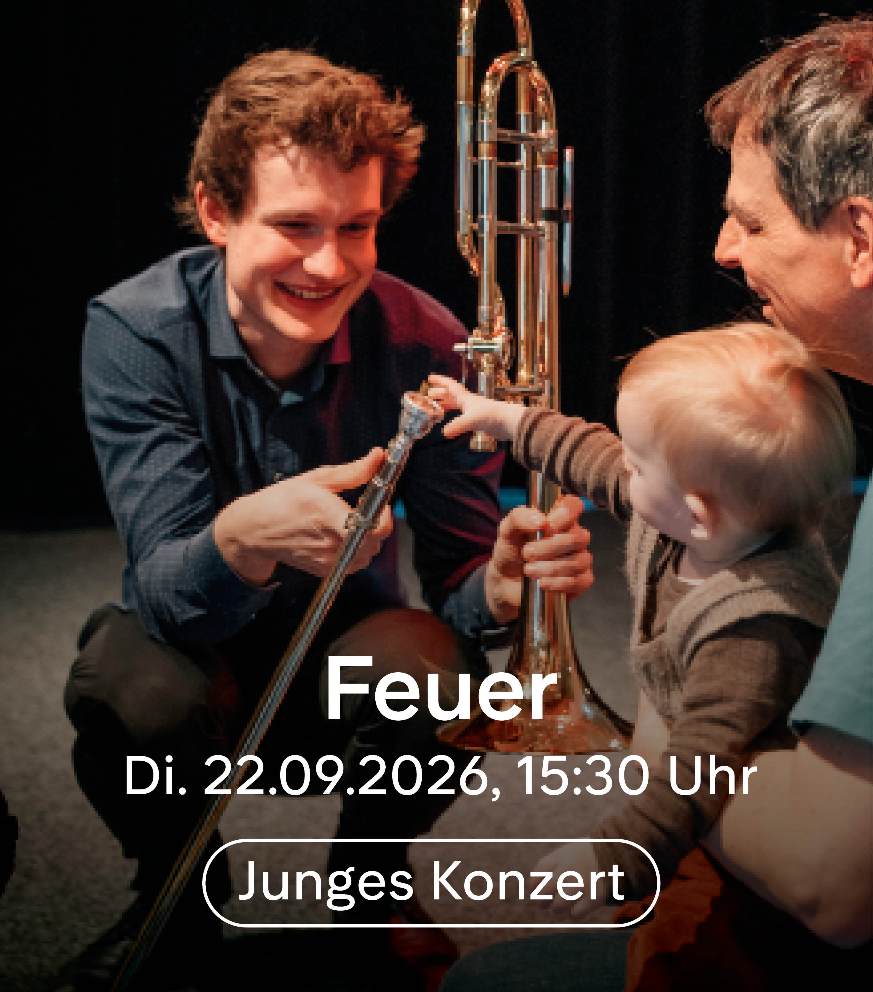 Feuer, Di. 22.09.2026, 15:30 Uhr, Junges Konzert