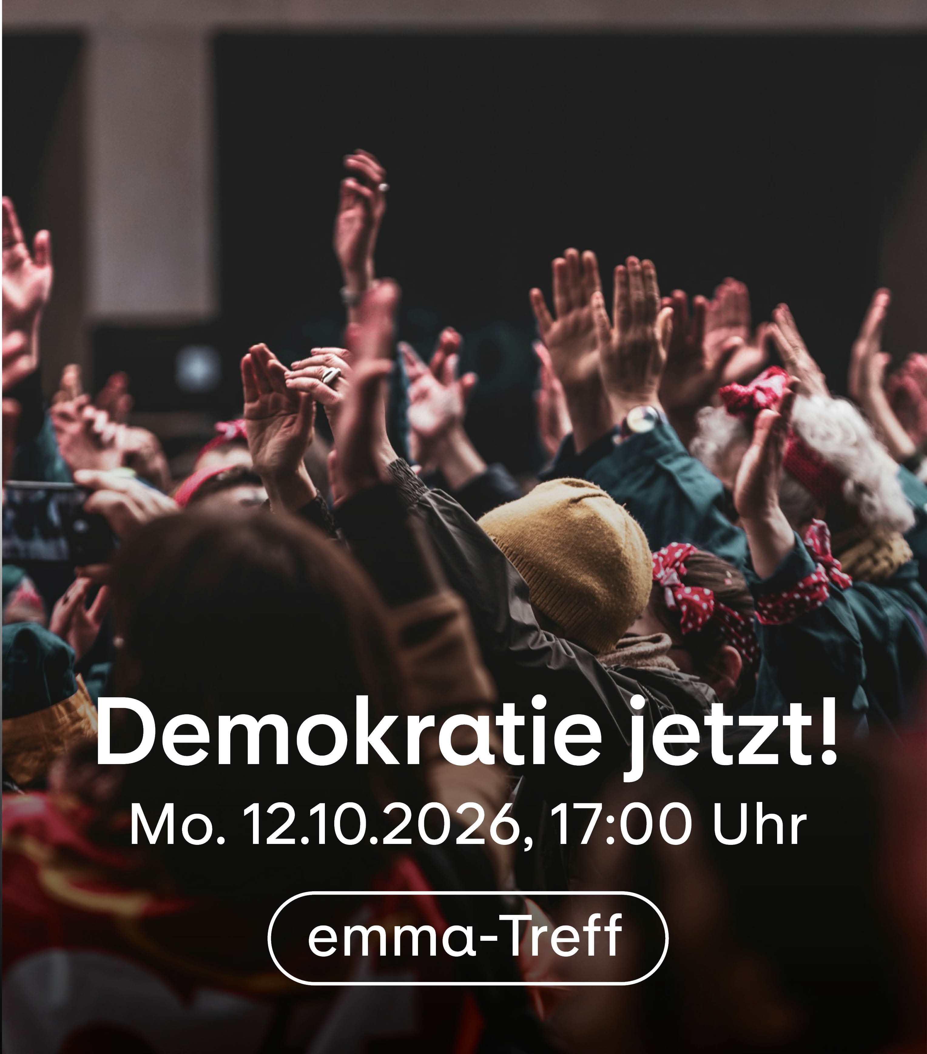 Demokratie jetzt! Mo. 12.10.2026, 17:00 Uhr, emma-Treff