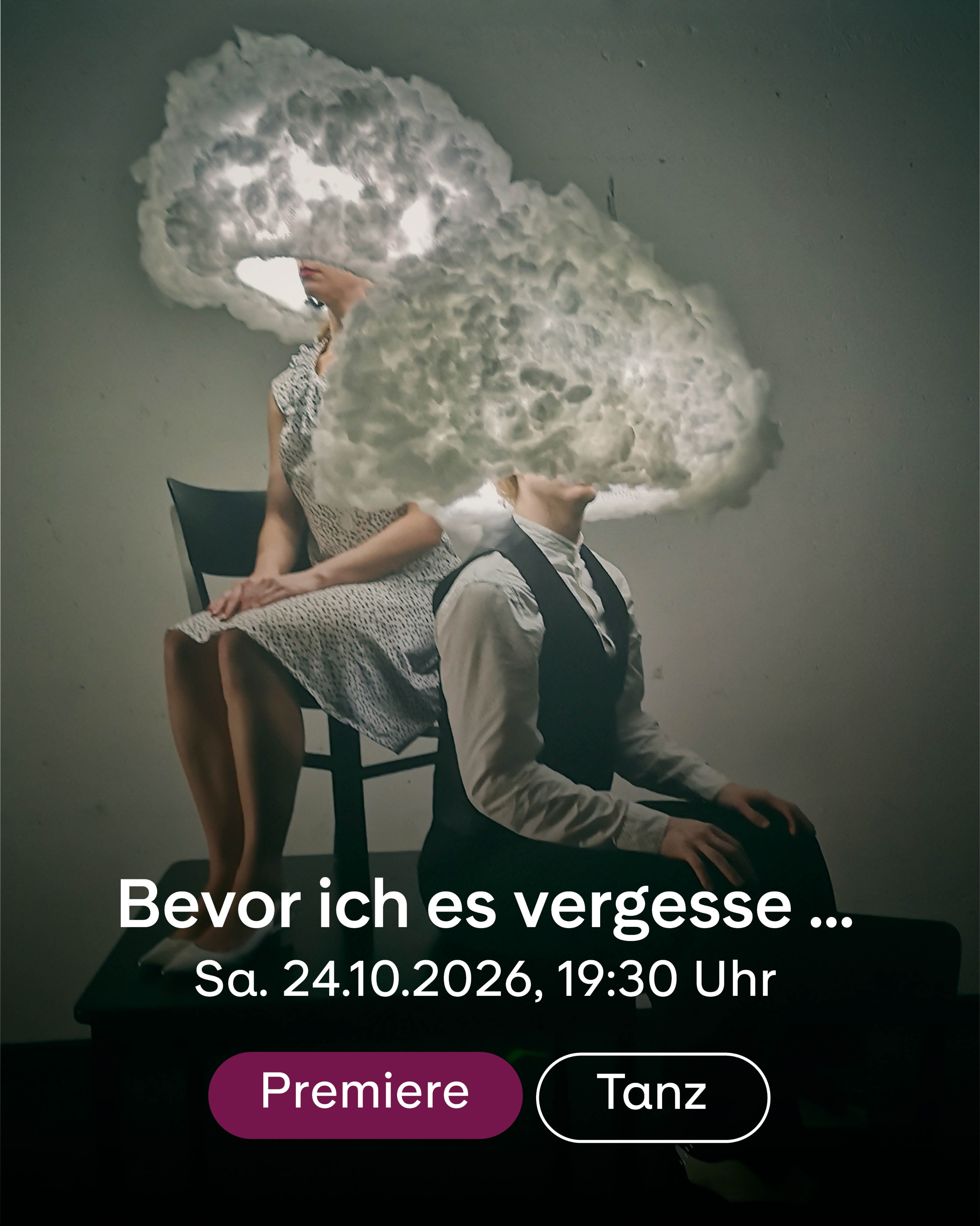 Bevor ich es vergesse ..., Sa. 24.10.2026, 19:30 Uhr, Premiere, Tanz